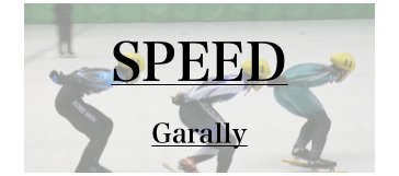 SPEED
Garally
